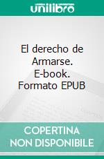 El derecho de Armarse. E-book. Formato EPUB ebook