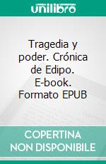 Tragedia y poder. Crónica de Edipo. E-book. Formato EPUB ebook