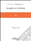 Acapulco golden. E-book. Formato EPUB ebook di Jeremías Marquines