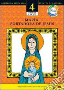 Manual 4. María, portadora de Jesús. E-book. Formato EPUB ebook di Arquidiócesis de México