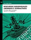 Discursos audiovisuales animados e interactivos: Un diálogo entre la animación japonesa y los videojuegos. E-book. Formato EPUB ebook di David Cuenca Orozco