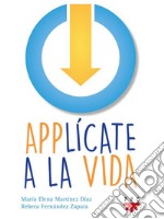 Applícate a la vida. E-book. Formato EPUB ebook