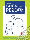 Por los caminos del perdón. E-book. Formato EPUB ebook