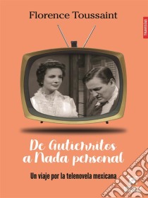 De Gutierritos a Nada Personal. E-book. Formato EPUB ebook di Florence Toussaint Alcaraz