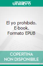 El yo prohibido. E-book. Formato EPUB ebook di Chávez Elias