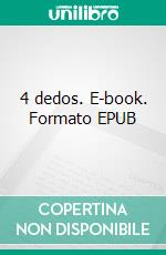 4 dedos. E-book. Formato EPUB ebook
