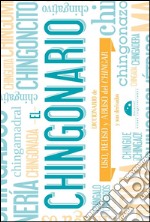 El Chingonario: Diccionario de uso, reuso y abuso del chingar y sus derivados. E-book. Formato EPUB ebook