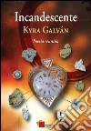 Incandescente: Poesía reunida. E-book. Formato EPUB ebook di Kyra Galván