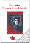 Una noche dentro de la noche. E-book. Formato EPUB ebook di Eliseo Alberto