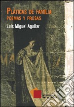 Pláticas de familia: Poemas y prosas. E-book. Formato EPUB