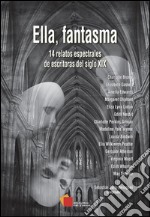 Ella, fantasma14 relatos espectrales de escritoras del siglo XIX. E-book. Formato EPUB ebook