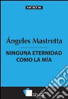 Ninguna eternidad como la mi´a. E-book. Formato EPUB ebook