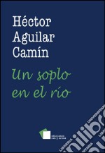 Un soplo en el río. E-book. Formato EPUB