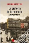 La profecía de la memoria: Ensayos alemanes. E-book. Formato EPUB ebook di José María Pérez Gay