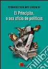 El principito, o sea oficio de políticos. E-book. Formato EPUB ebook di Fernando Escalante Gonzalbo