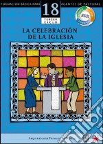 Manual 18. La celebración de la Iglesia. E-book. Formato EPUB ebook