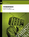 Tvmorfosis: La televisión abierta hacia la sociedad de redes. E-book. Formato EPUB ebook di Guillermo Orozco (coordinador)