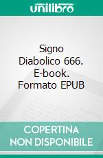 Signo Diabolico 666. E-book. Formato EPUB ebook di Guillermo Domínguez Huerta.