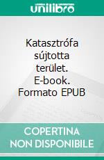 Katasztrófa sújtotta terület. E-book. Formato EPUB ebook