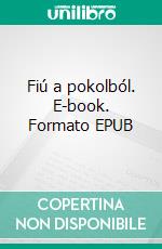 Fiú a pokolból. E-book. Formato EPUB ebook