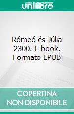 Rómeó és Júlia 2300. E-book. Formato EPUB ebook di Vladimír Páral