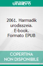 2061. Harmadik urodisszeia. E-book. Formato EPUB ebook di Arthur C. Clarke