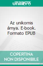 Az unikornis árnya. E-book. Formato EPUB ebook di Raquel Martínez