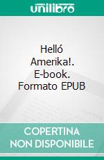 Helló Amerika!. E-book. Formato EPUB ebook