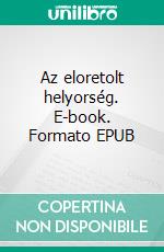 Az eloretolt helyorség. E-book. Formato EPUB ebook
