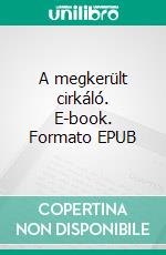 A megkerült cirkáló. E-book. Formato EPUB ebook