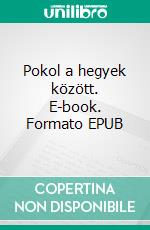Pokol a hegyek között. E-book. Formato EPUB ebook