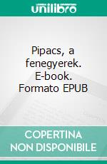 Pipacs, a fenegyerek. E-book. Formato EPUB ebook