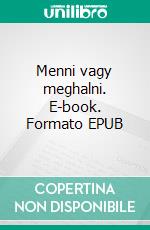 Menni vagy meghalni. E-book. Formato EPUB ebook