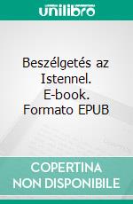 Beszélgetés az Istennel. E-book. Formato EPUB ebook