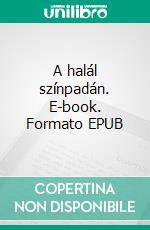 A halál színpadán. E-book. Formato EPUB ebook