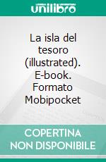 La isla del tesoro (illustrated). E-book. Formato EPUB ebook