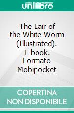 The Lair of the White Worm (Illustrated). E-book. Formato EPUB ebook