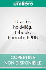 Utas es holdvilág. E-book. Formato Mobipocket