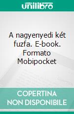 A nagyenyedi két fuzfa. E-book. Formato Mobipocket ebook
