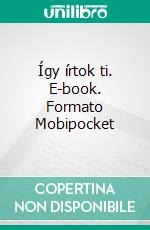 Így írtok ti. E-book. Formato Mobipocket ebook