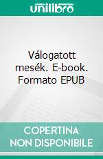 Válogatott mesék. E-book. Formato EPUB ebook