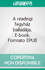 A readingi fegyház balladája. E-book. Formato EPUB ebook