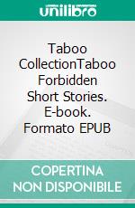 Taboo CollectionTaboo Forbidden Short Stories. E-book. Formato EPUB ebook