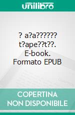 ? a?a?????? t?ape??t??. E-book. Formato EPUB ebook
