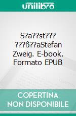 S????S???? ???????STEFAN ZWEIG. E-book. Formato EPUB ebook