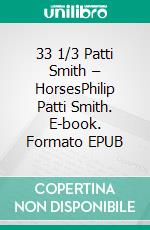 33 1/3 Patti Smith – HorsesPhilip Patti Smith. E-book. Formato EPUB ebook