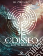 Odisseo - La forza dell'Amore. E-book. Formato EPUB ebook