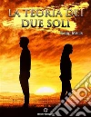 La teoria dei due soli. E-book. Formato PDF ebook di Fabio Melis
