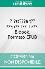 ? ?st???a t?? ???p?? t?? Te??. E-book. Formato EPUB ebook