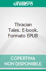 Thracian Tales. E-book. Formato EPUB ebook